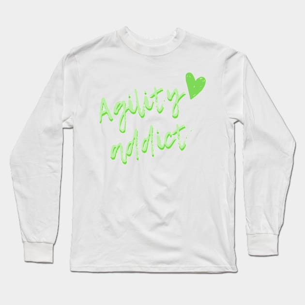 Agility addict - green agility enthusiast Long Sleeve T-Shirt by pascaleagility